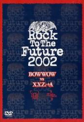 Bow Wow : Rock to the Future 2002 (Bow Wow vs X.Y.Z.->A )